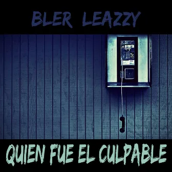 Quien Fue el Culpable by Bler