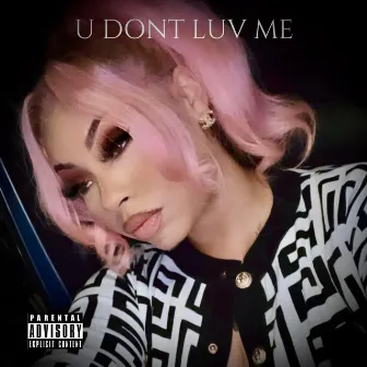 U Dont Luv Me by Lil Melv