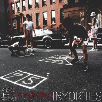 Tryorities by Abso The Great