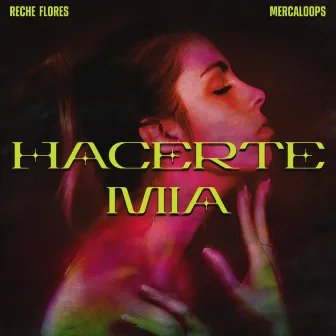 Hacerte Mía by Reche Flores