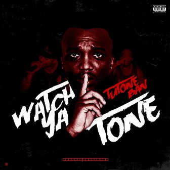 Watch Ya Tone by Tutone Ban