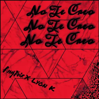 No Te Creo by Lyon K