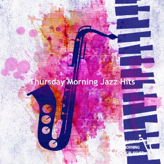 Thursday Morning Jazz Hits by Thursday Morning Jazz Playlist