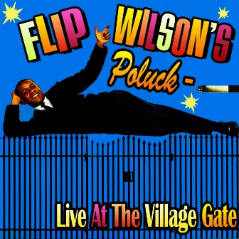 Flip Wilson's Potluck - Live At The Village Gate by Flip Wilson