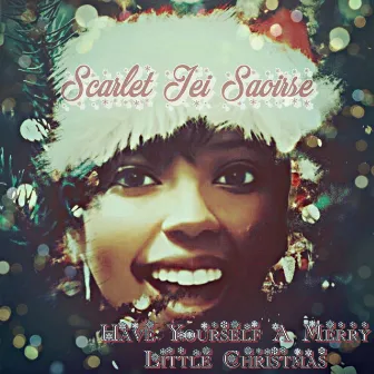 Have Yourself A Merry Little Christmas by Scarlet Jei Saoirse