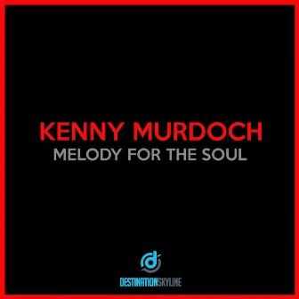 Melody For The Soul by Kenny Murdoch