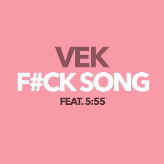 Fuck Song by Vek