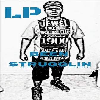 Been Strugglin (Mixtape) by LP