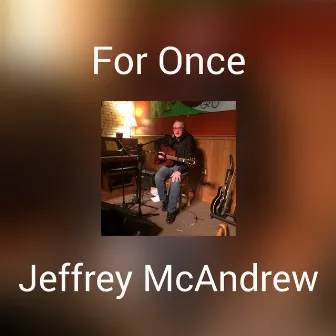 For Once by Jeffrey McAndrew