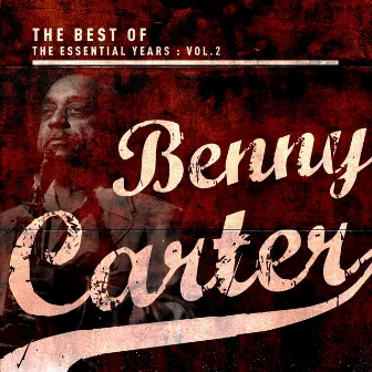 Best Of The Essential Years: Benny Carter Vol. 2 by Benny Carter