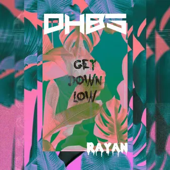 Get Down Low by Rayan