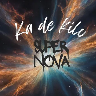 super nova by Ka de Kilo