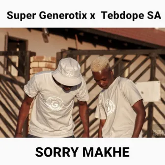 Sorry Makhe by Super Generotix