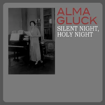 Silent Night, Holy Night by Alma Gluck