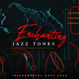 Enchanting Jazz Tones by Instrumental Soft Jazz