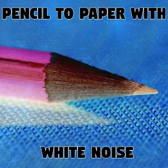 Pencil To Paper With White Noise by Study Hard