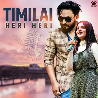 Timilai Heri Heri by Sher Kaini