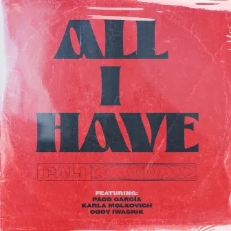 All I Have by Pali