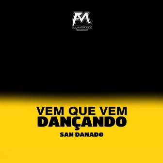 Vem Que Vem Dançando by San Danado