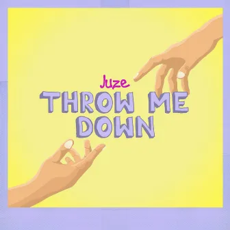 Throw Me Down by Juze