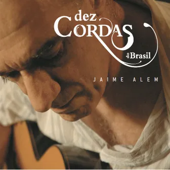 Dez Cordas do Brasil by Jaime Alem