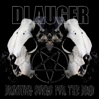 Drinking Songs for the Dead by Di Auger