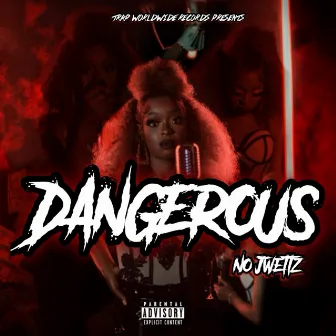 Dangerous by No Jwettz