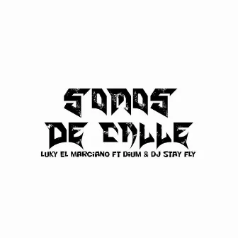 Somos de calle by Luky el Marciano