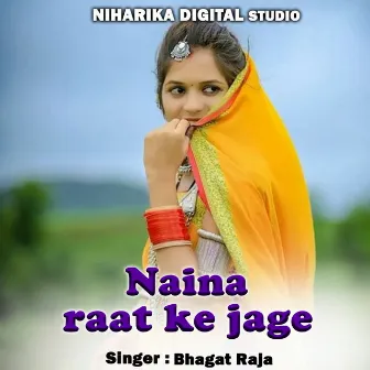 Naina Raat Ke Jage by Bhagat Raja