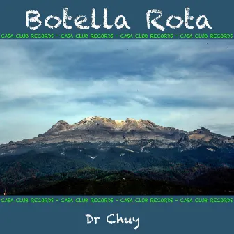 Botella Rota by Dr. Chuy