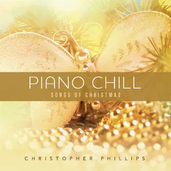 Piano Chill: Songs Of Christmas by Christopher Phillips