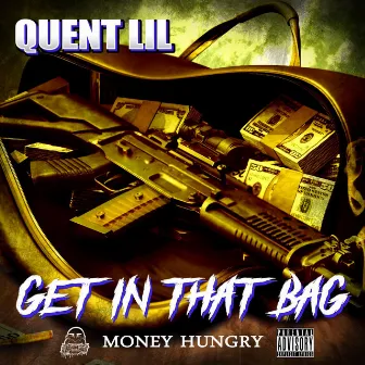 Get in That Bag by Quent Lil