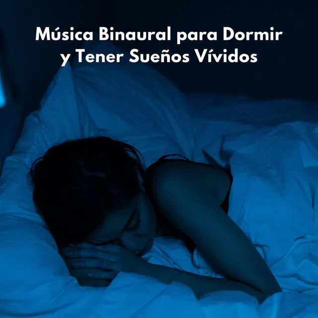 Música Binaural Para Dormir Y Tener Sueños Vívidos