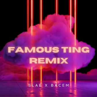 Famous Ting (Remix) by SLAE