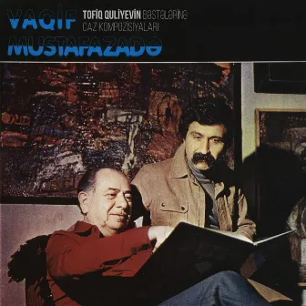 Tofiq Quliyevin Bəstələrinə Caz Kompozisiyaları by Vaqif Mustafazadə