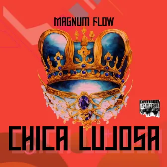 Chica Lujosa by Magnum Flow