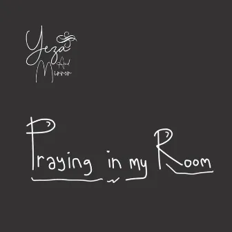 Praying in My Room by Yeza and Mirror