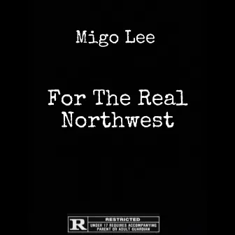 For The Real Northwest by Migo Lee