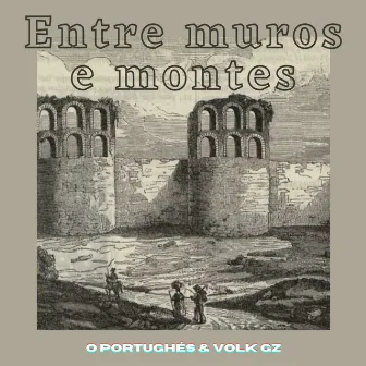 Entre muros e montes by O Portughés