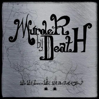 Who Will Survive, and What Will Be Left of Them? by Murder By Death