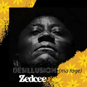 Désillusion (Ma rage) by Zedcee