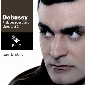 Debussy: Préludes pour piano, livres 1 & 2 by Ivan Ilić