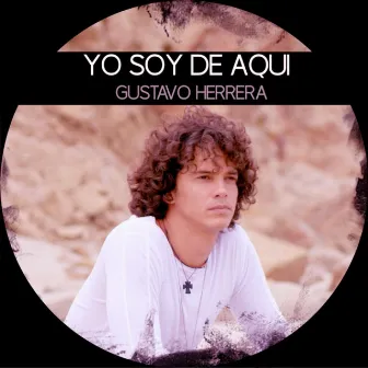 Yo Soy de Aqui by Gustavo Herrera