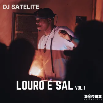 Louro e Sal Vol.1 by DJ Satelite