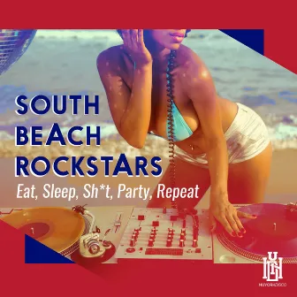 Eat, Sleep, Sh*t, Party, Repeat by South Beach Rockstars