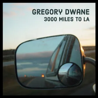 3000 Miles To LA by Gregory Dwane