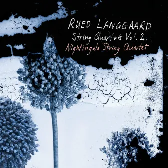 Langgaard: String Quartets, Vol. 2 by Nightingale String Quartet