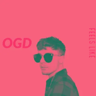 Feels Like EP by OGD