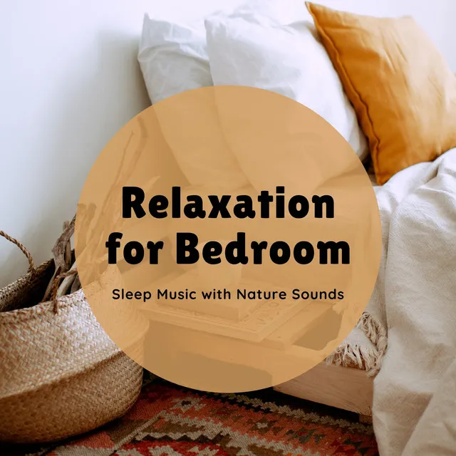 Relaxation for Bedroom - Sleep Music with Nature Sounds