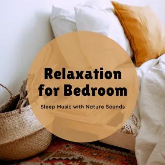 Relaxation for Bedroom - Sleep Music with Nature Sounds by Unknown Artist